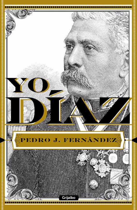 ¿Villano, héroe o dictador? ‘Yo Díaz’ de Pedro J. Fernández