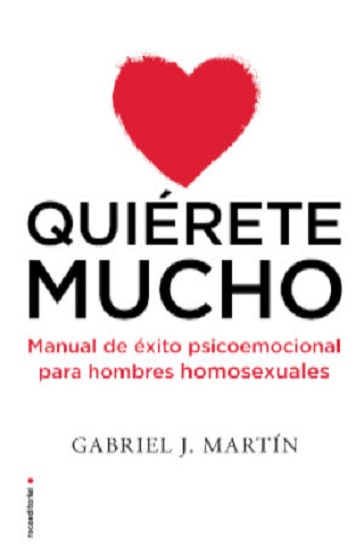 Sale a la luz “Quiérete mucho”, el primer libro de psicología afirmativa gay