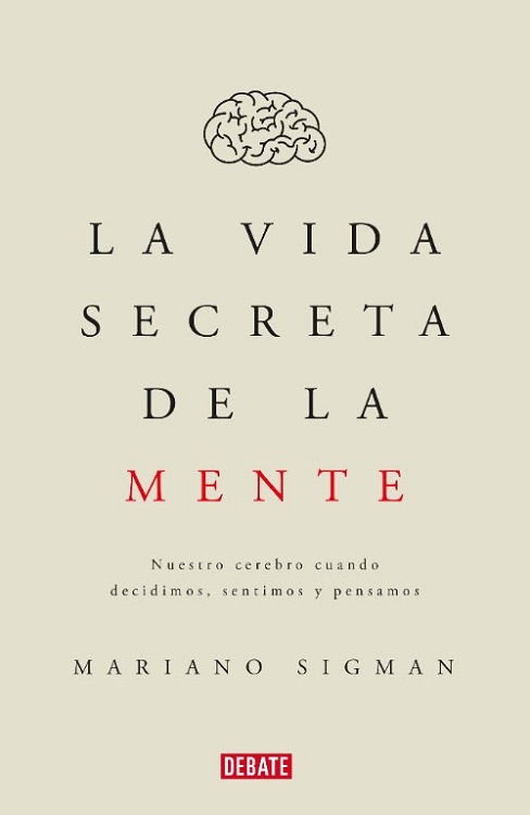 Llega la obra “La vida secreta de la mente” de Mariano Sigman