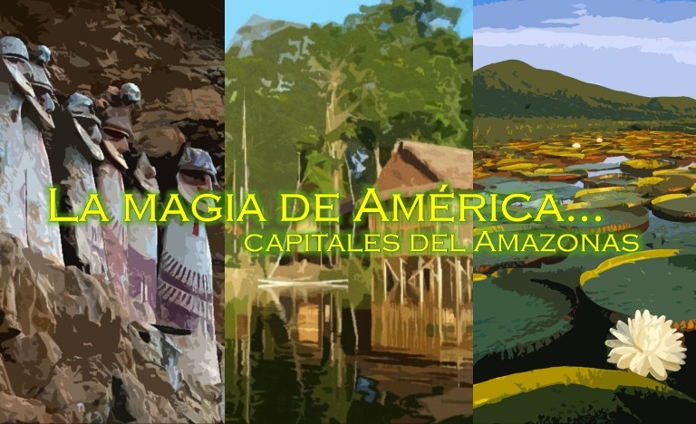 HOMO ESPACIOS: La magia de América… capitales del Amazonas