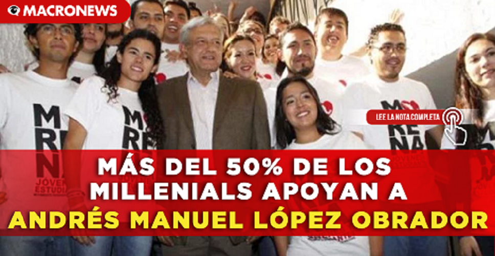 ANÁLISIS A FONDO: Con los milenials tiene el Peje