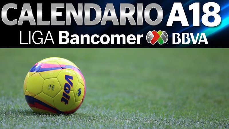 Liga MX revela calendario del Apertura 2018