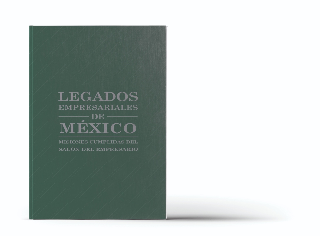 Legados Empresariales de México,  un libro que no debe falta en su biblioteca