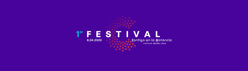 HOMO ESPACIOS: El festival #ContigoEnLaDistancia, inquietud artística… y cultura en línea