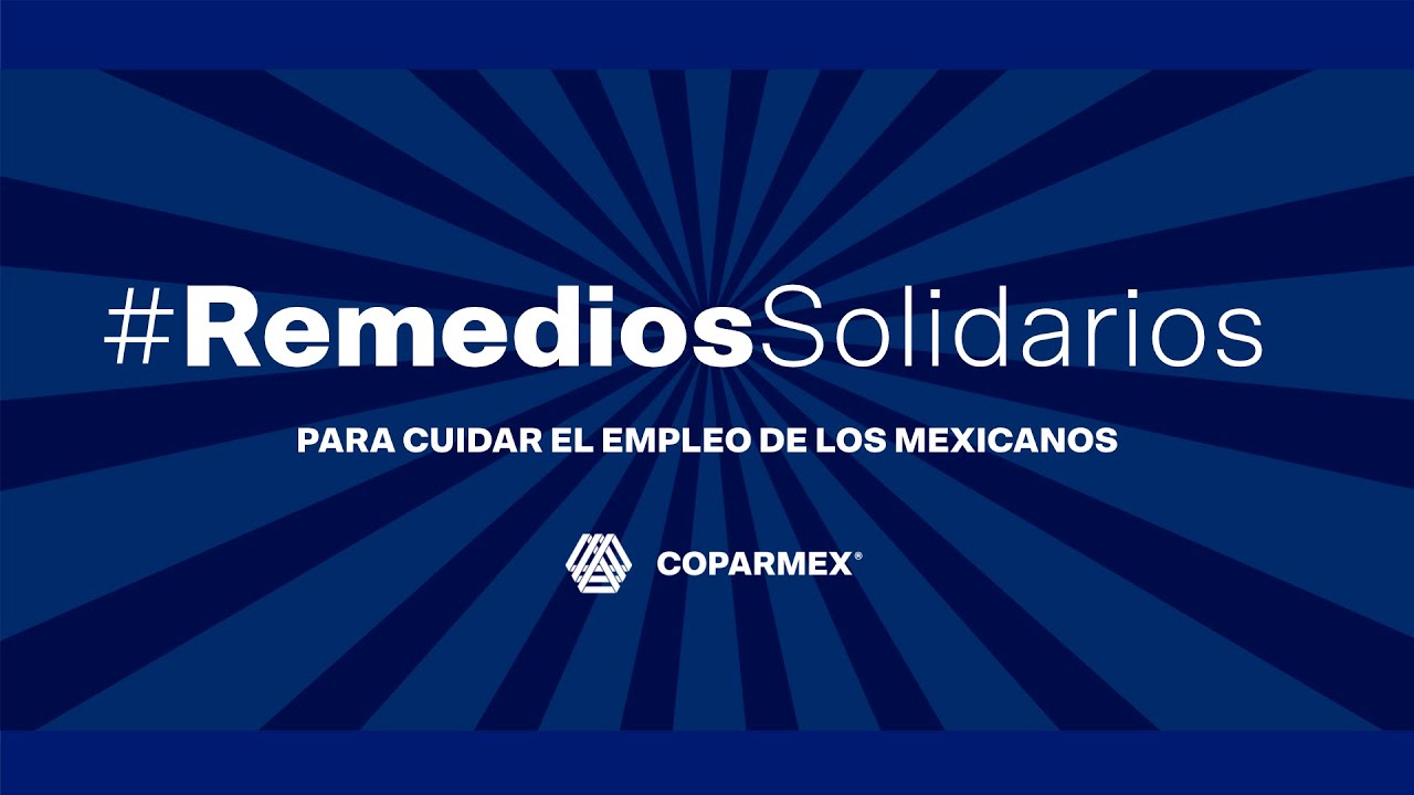 Urge implementar los #RemediosSolidarios que solucionen de forma integral la pérdida de empleo: COPARMEX