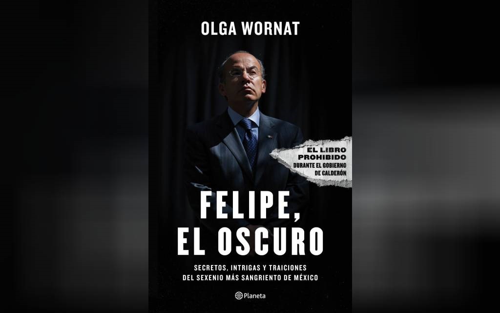‘Felipe, el oscuro’, de Olga Wornat, llega a México