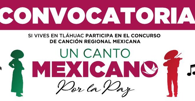 Alcaldía Tláhuac lanza convocatoria del concurso “Un Canto Mexicano por la Paz”