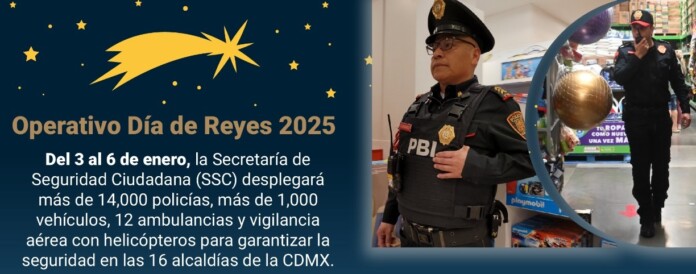 SSC-CDMX desplegará más de 14 mil policías para el “Operativo Día de Reyes 2025”